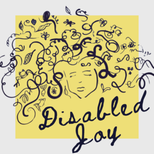 An illustration of a woman with plants and animals in her hair with the words disabled joy beneath
